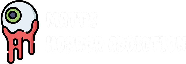 Matt's Horror Addiction